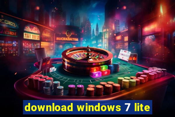 download windows 7 lite